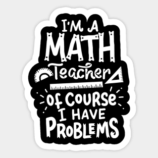 Math Teacher Problem School Funny Sticker